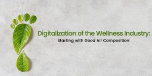Digitalization of the Wellness Industry: Starting with Good Air Composition!