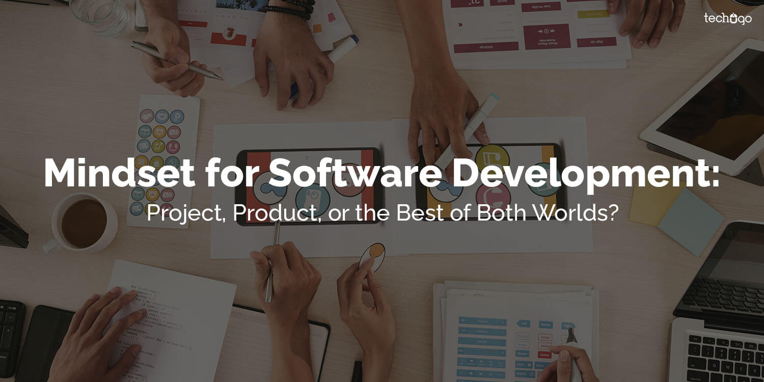 Mindset for Software Development: Project, Product, or the Best of Both Worlds?