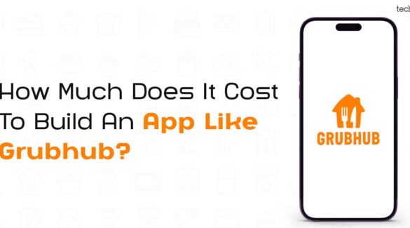 Cost To Build An App Like Grubhub