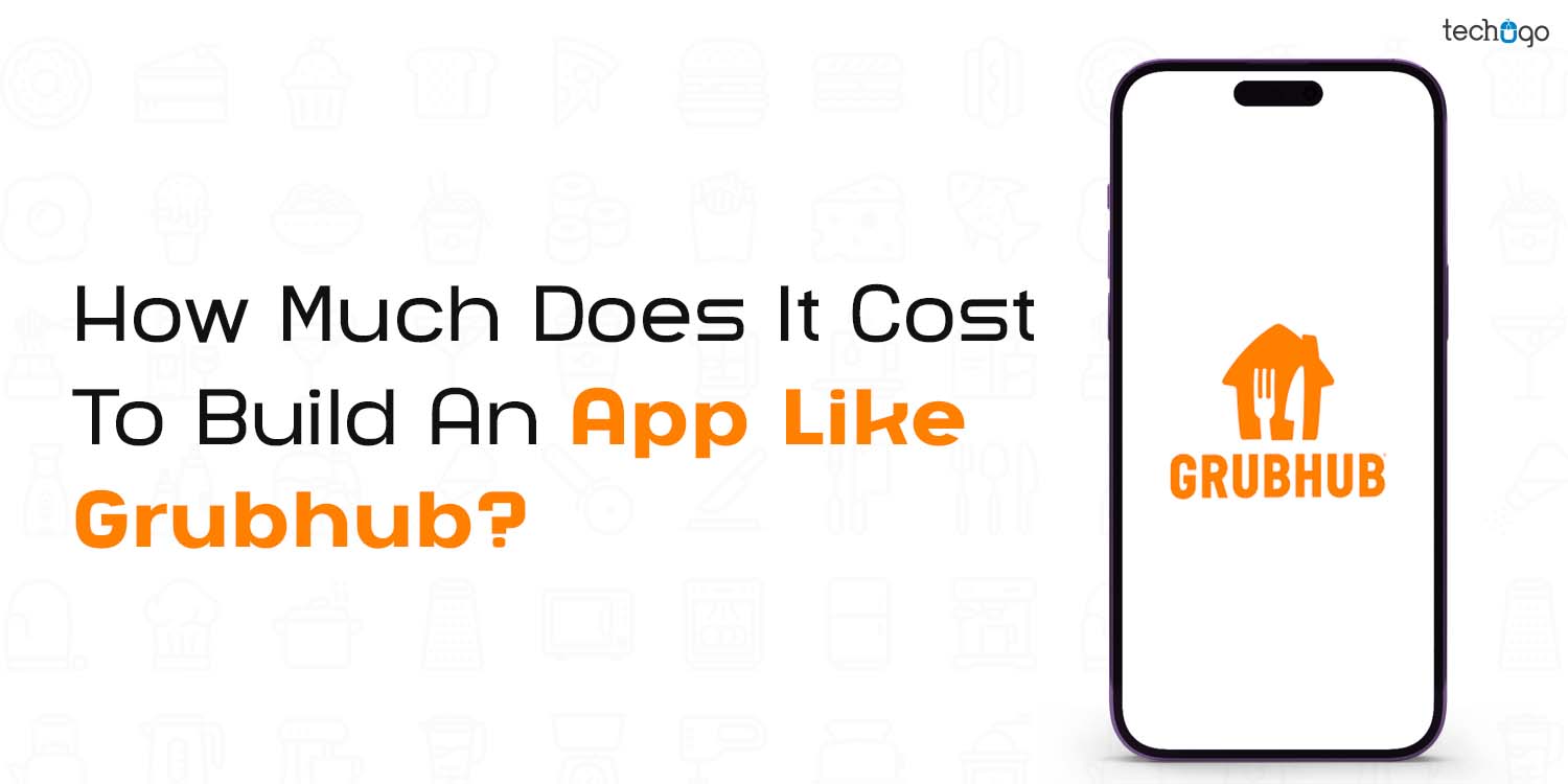 Cost to build an app like Grubhub!