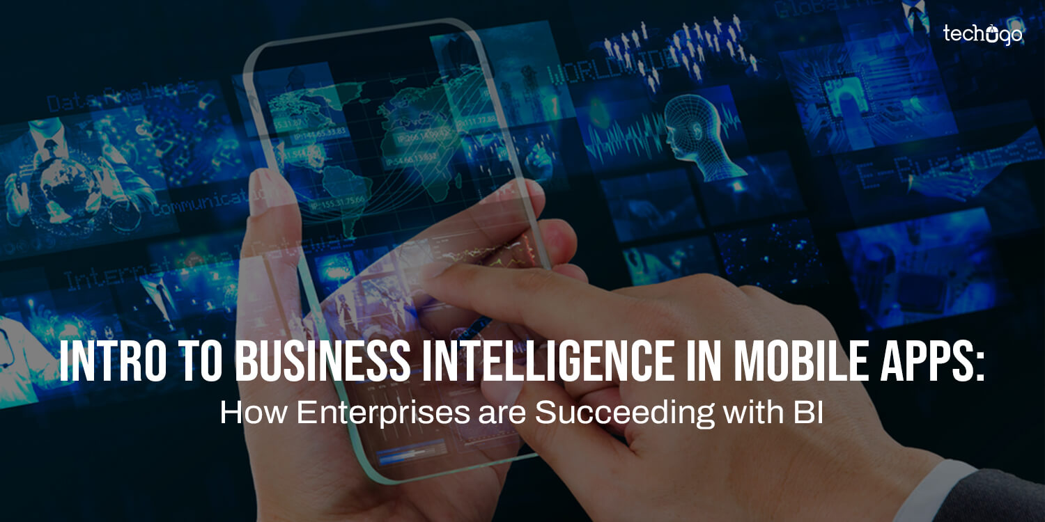 Business Intelligence in Mobile Apps: How Enterprises are Succeeding with BI