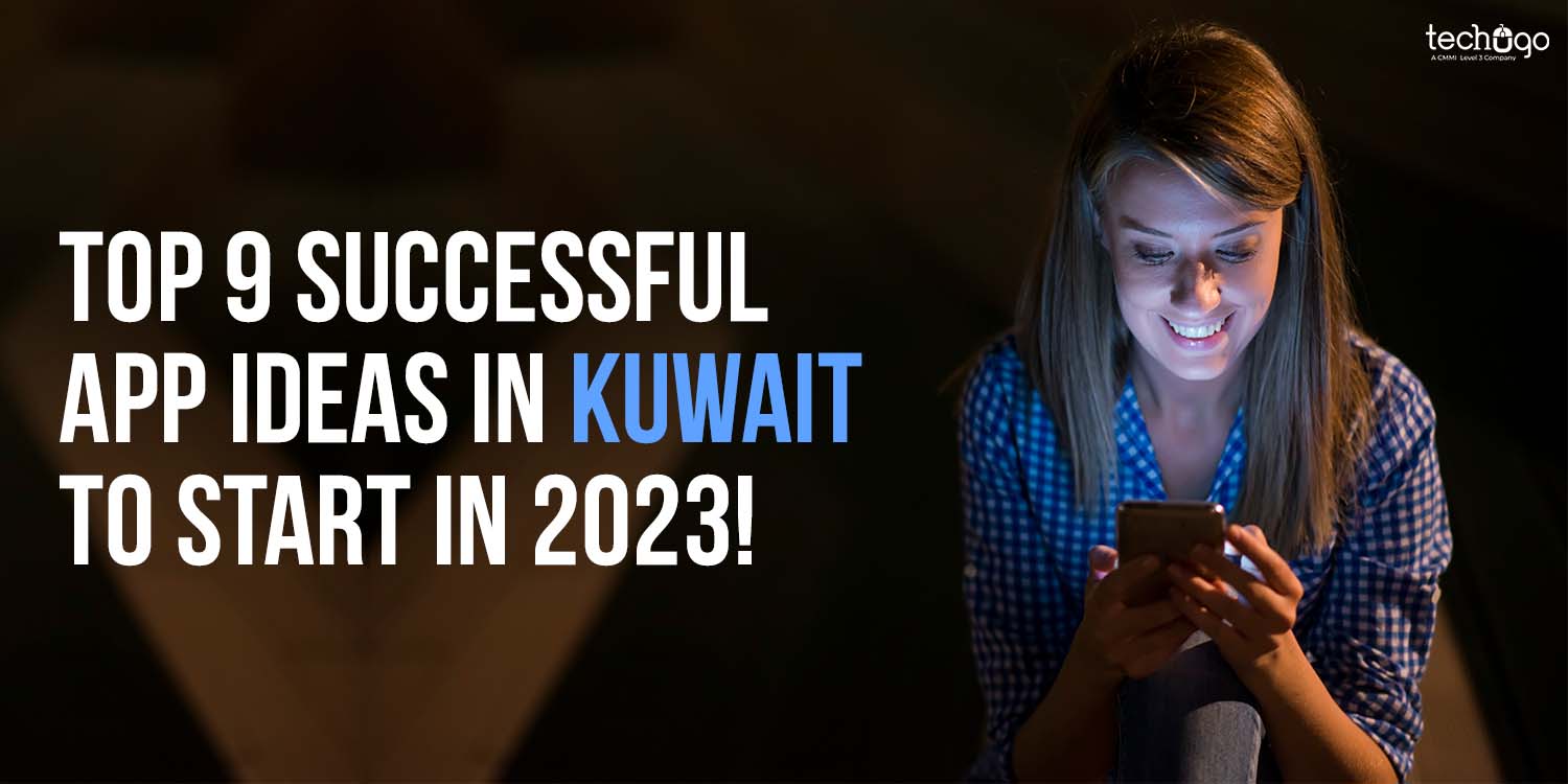 Top 9 Successful App Ideas in Kuwait to Start in 2023