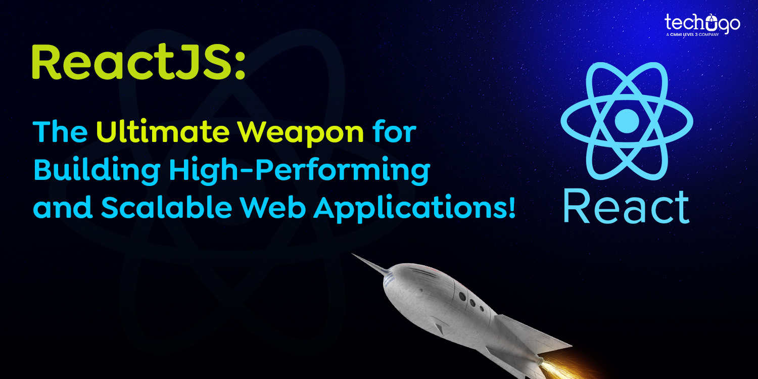 ReactJS: The Ultimate Weapon for Building High-Performing and Scalable Web Applications!
