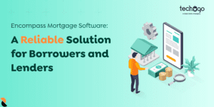 Encompass Mortgage Software: A Reliable Solution for Borrowers and Lenders!