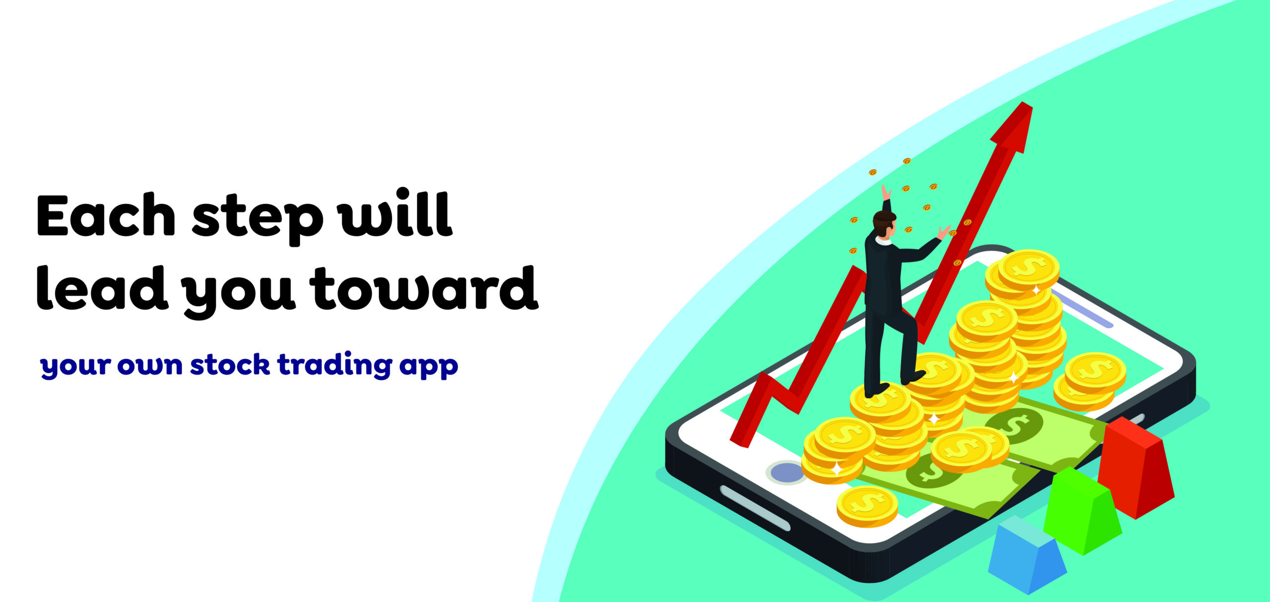 Each step will lead you toward your own stock trading app
