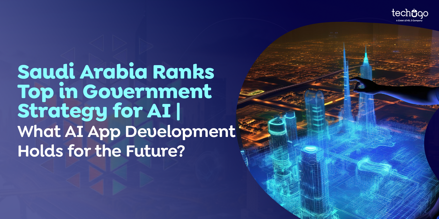 Saudi Arabia Ranks Top in Government Strategy for AI What AI App Development Holds for the Future