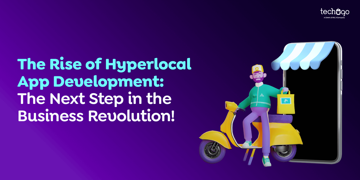 The Rise of Hyperlocal Delivery Platform: The Next Step in the Business Revolution!