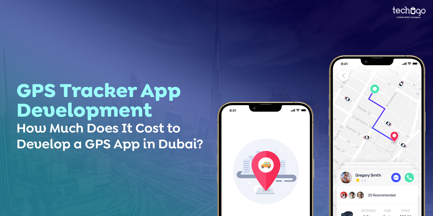 GPS Tracker Phone App Development | How Much Does It Cost to Develop a GPS App in Dubai?