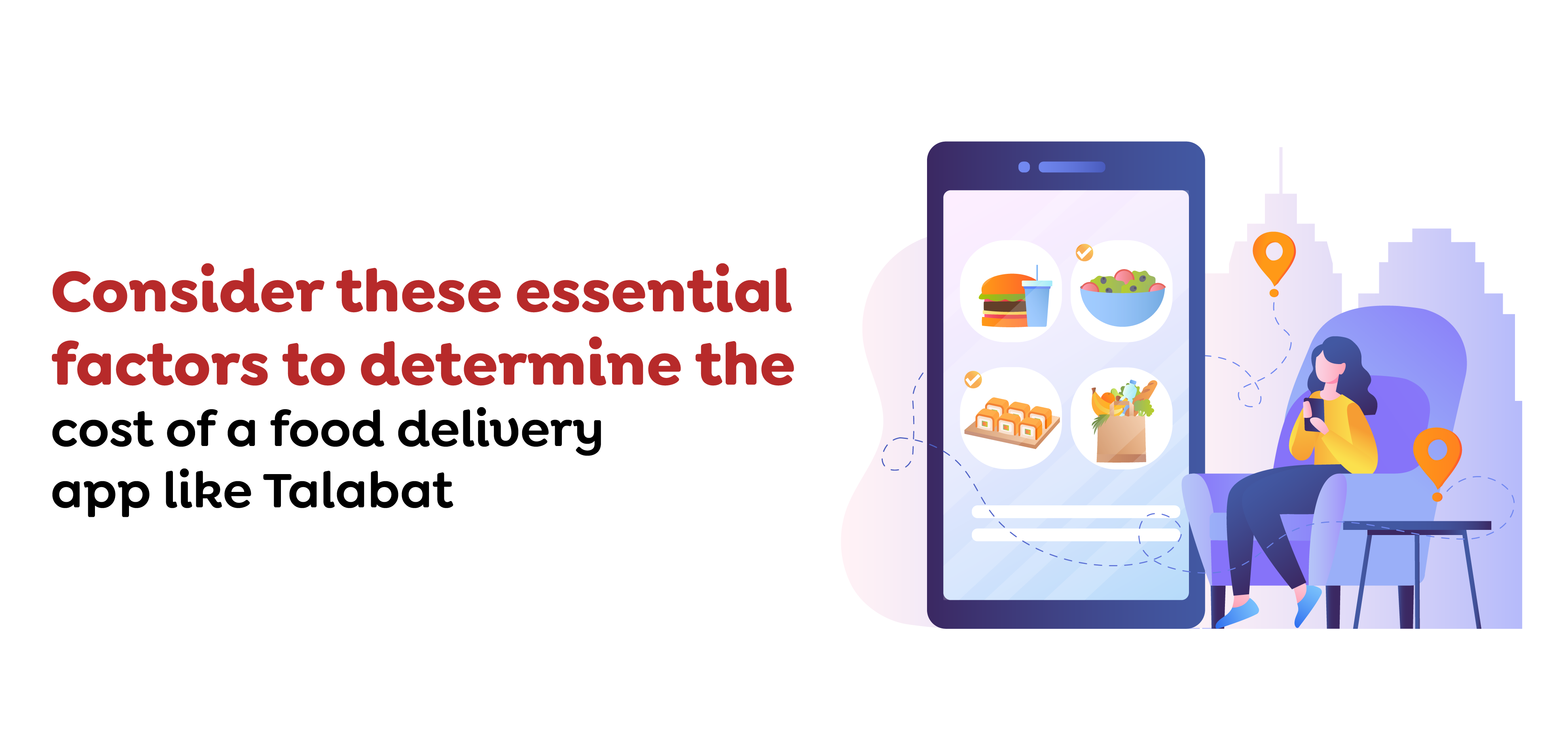 Consider these essential factors to determine the cost of a food delivery app like Talabat