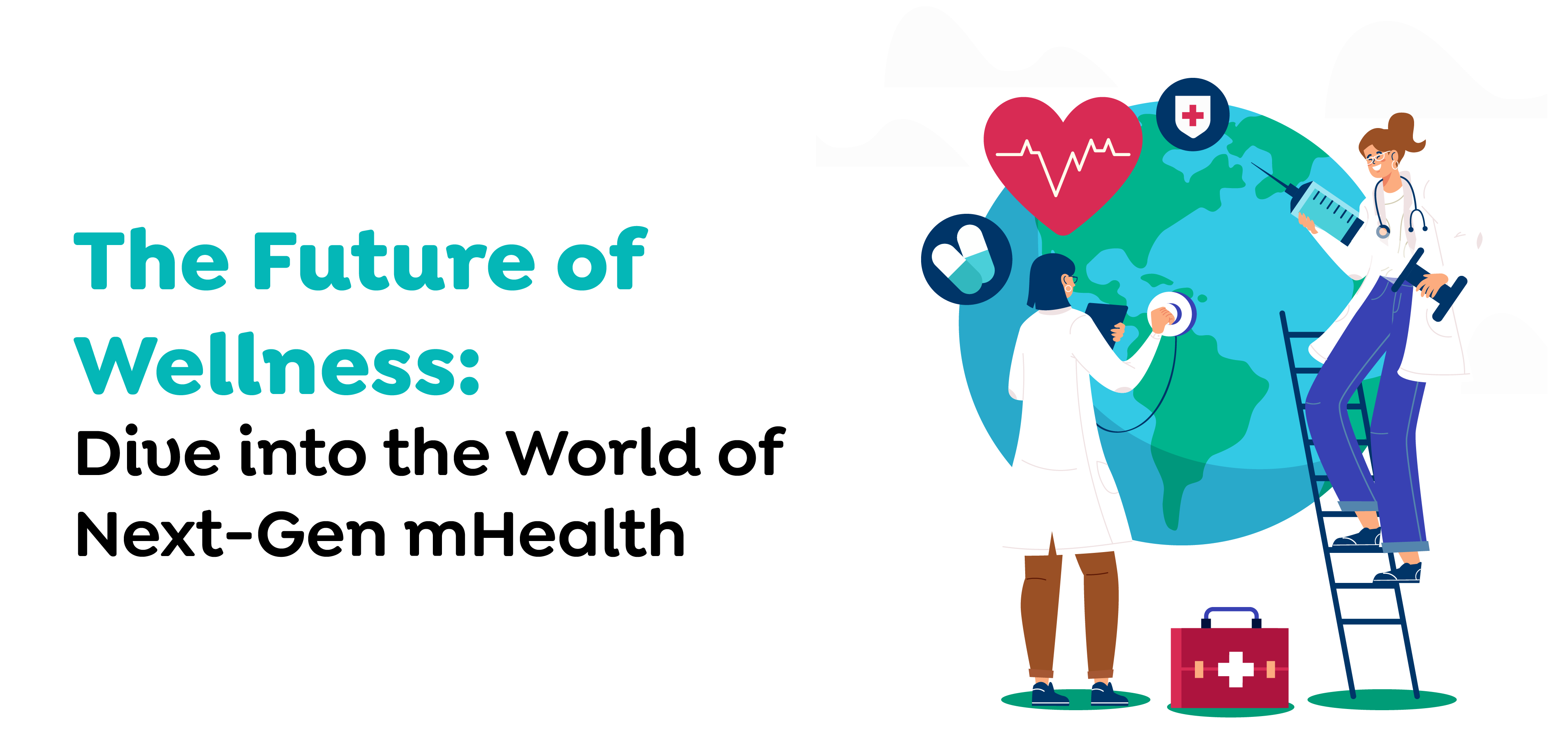 The Future of Wellness Dive into the World of Next-Gen mHealth