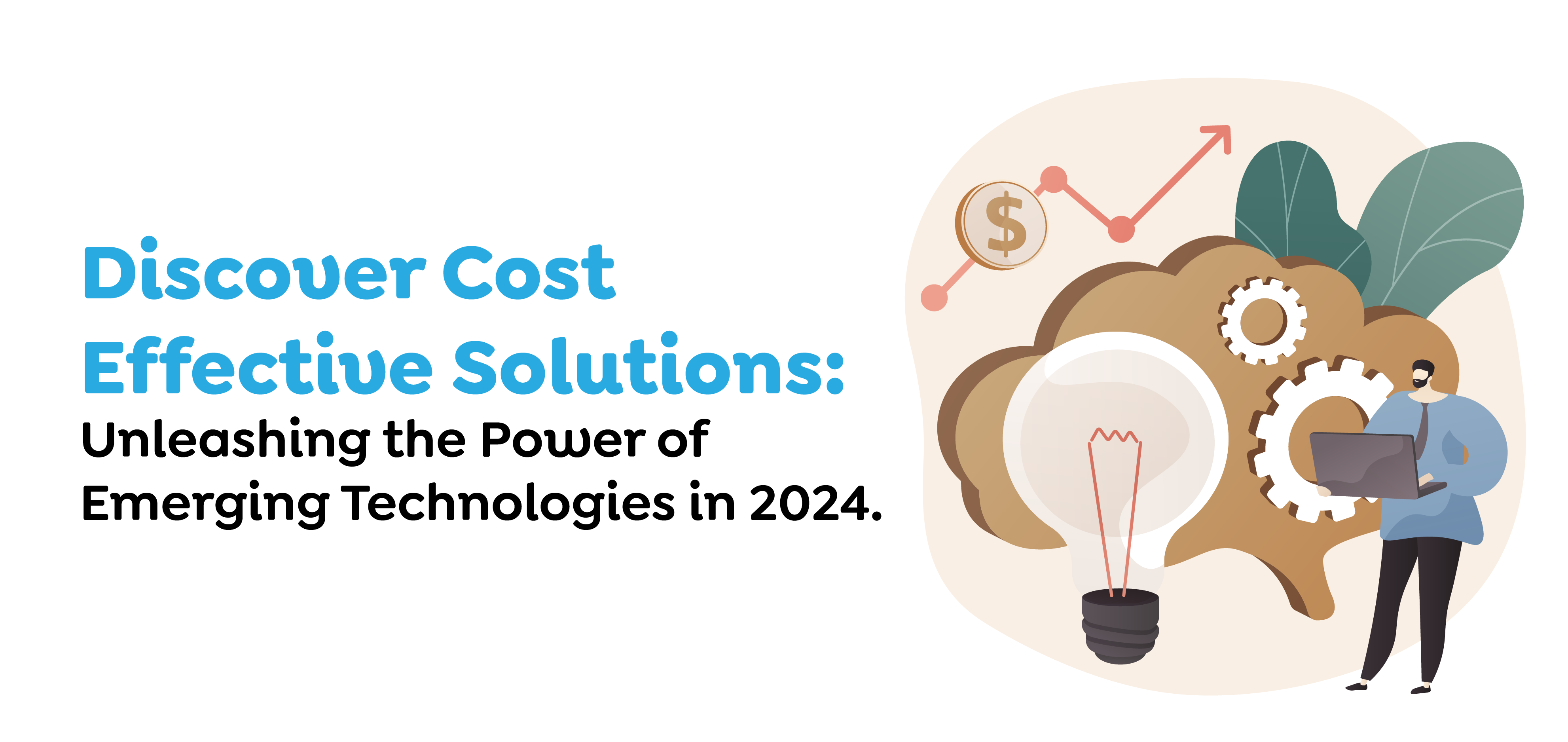 Discover Cost-Effective Solutions- Unleashing the Power of Emerging Technologies