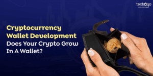 Cryptocurrency Wallet Development - Does Your Crypto Grow In A Wallet?