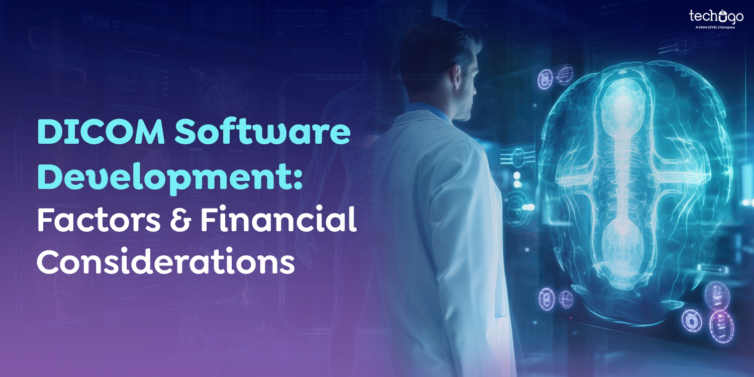 DICOM Medical Imaging Software Development: Factors & Financial Considerations