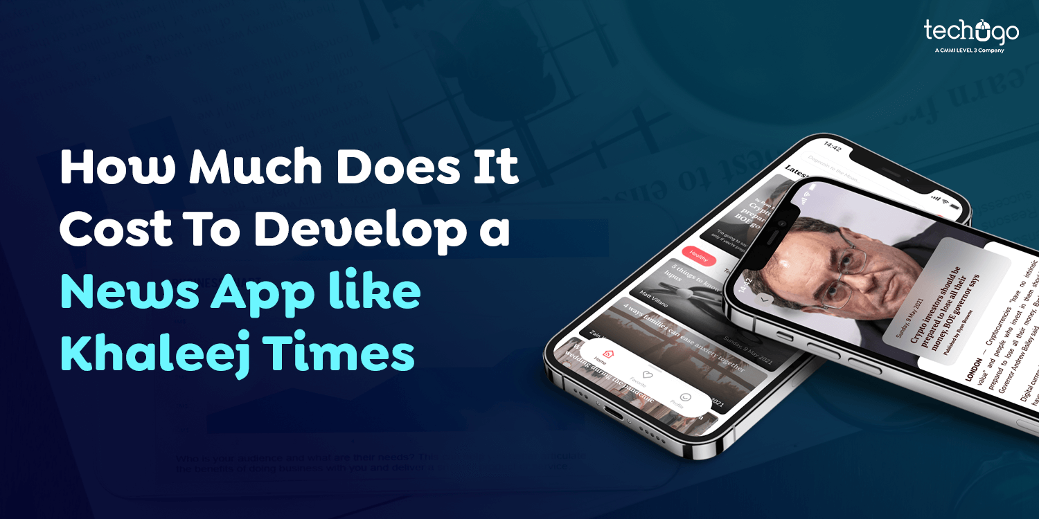 How Much Does It Cost To Develop a News App like Khaleej Times?