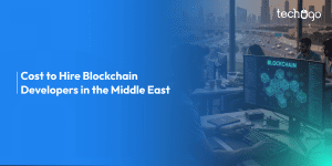 Cost to Hire Blockchain Developers in the Middle East: Country-Wise Rates Explained