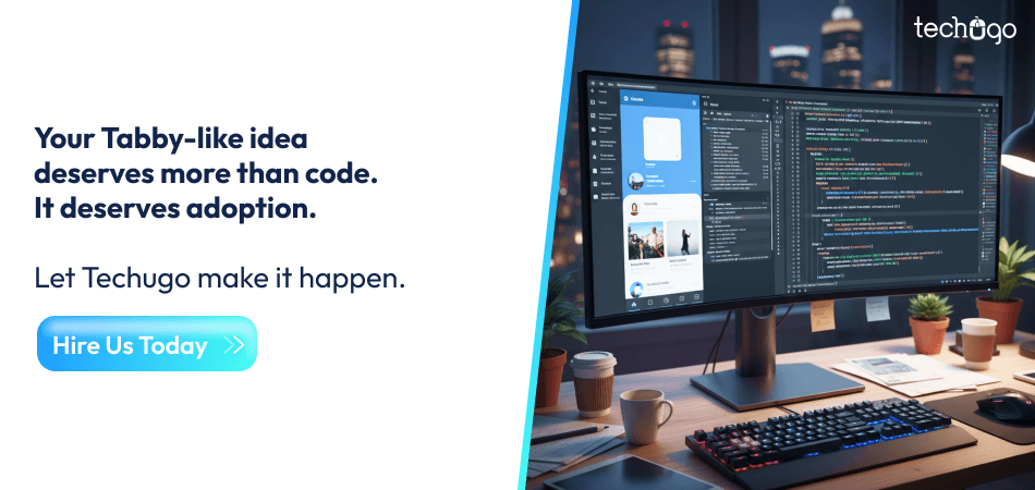 Your Tabby-like idea deserves more than code. It deserves adoption.