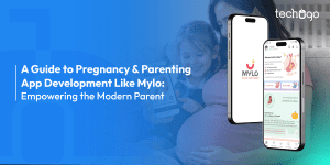 A Guide to Pregnancy & Parenting App Development Like Mylo: Empowering the Modern Parent