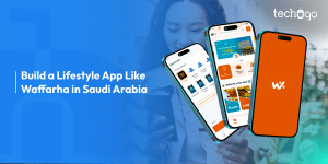 Why Develop a Lifestyle App Like Waffarha in Saudi Arabia: Techugo Insights