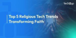 Top 5 Religious Tech Trends Transforming Faith in 2026