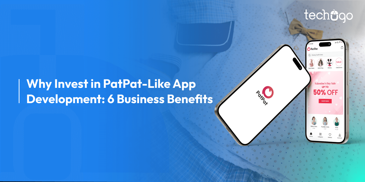 Business Benefits of an App Development Like PatPat: A Kids & Baby Clothing Platform