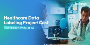 Why Does Healthcare Data Labeling Project Cost More Than You Think in 2026