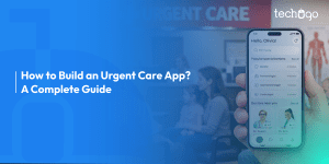 Urgent Care App Development Process, Features and Costs