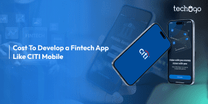 Cost To Develop a Fintech App Like CITI Mobile