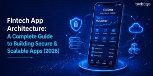 Fintech App Architecture: A Complete Guide to Building Secure & Scalable Apps (2026)