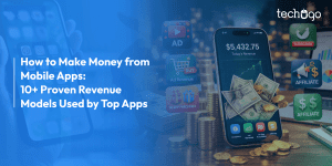 How to Make Money from Mobile Apps: 10+ Proven Revenue Models Used by Top Apps