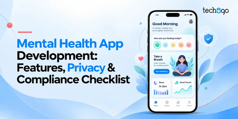 Mental Health App Development: Features, Privacy & Compliance Checklist