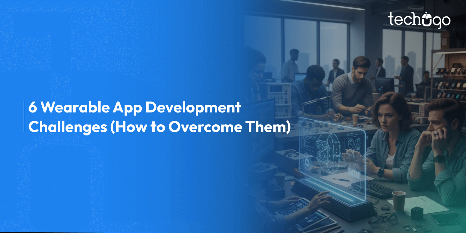 6 Common Wearable App Development Challenges and How to Overcome Them 6 Wearable App Development Challenges How to Overcome Them