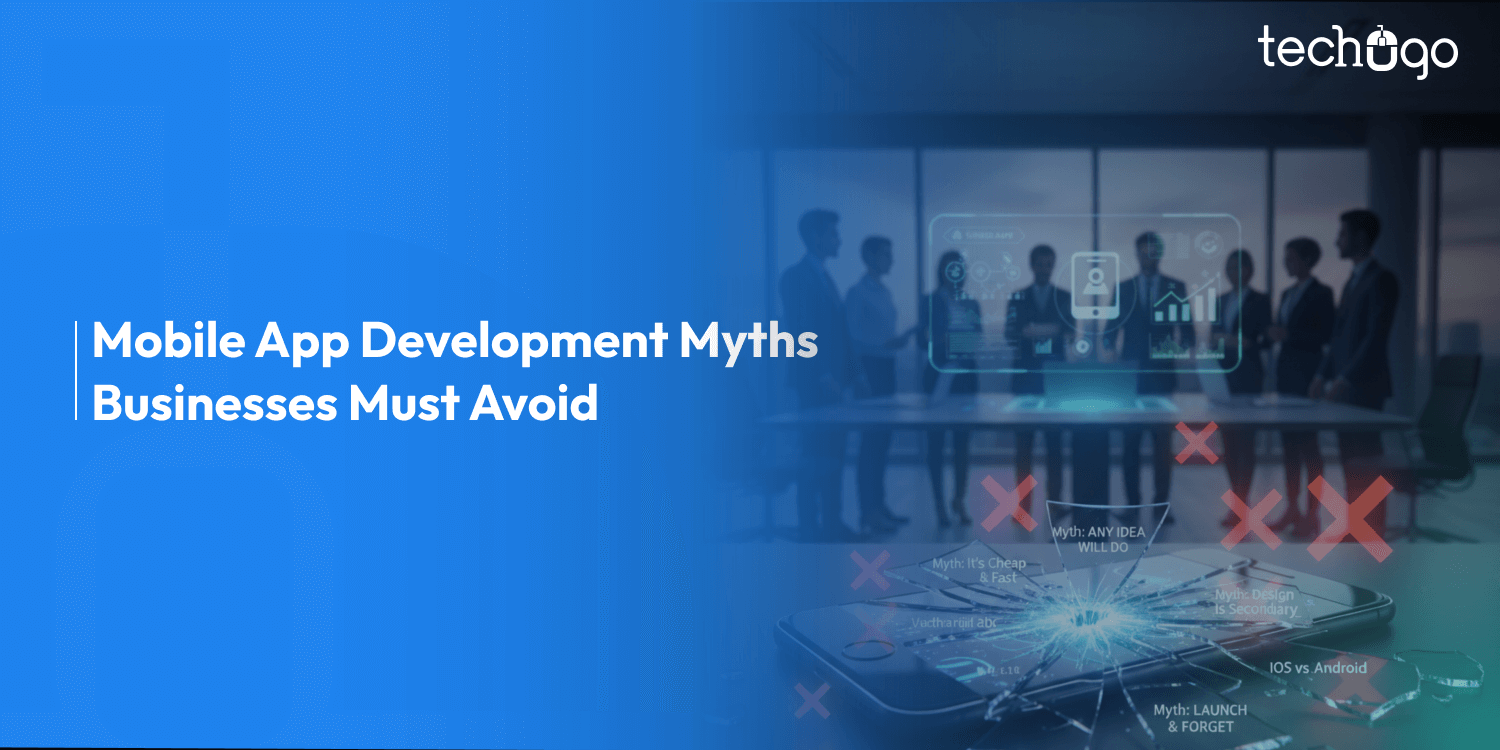 Mobile App Development Myths Businesses Must Avoid
