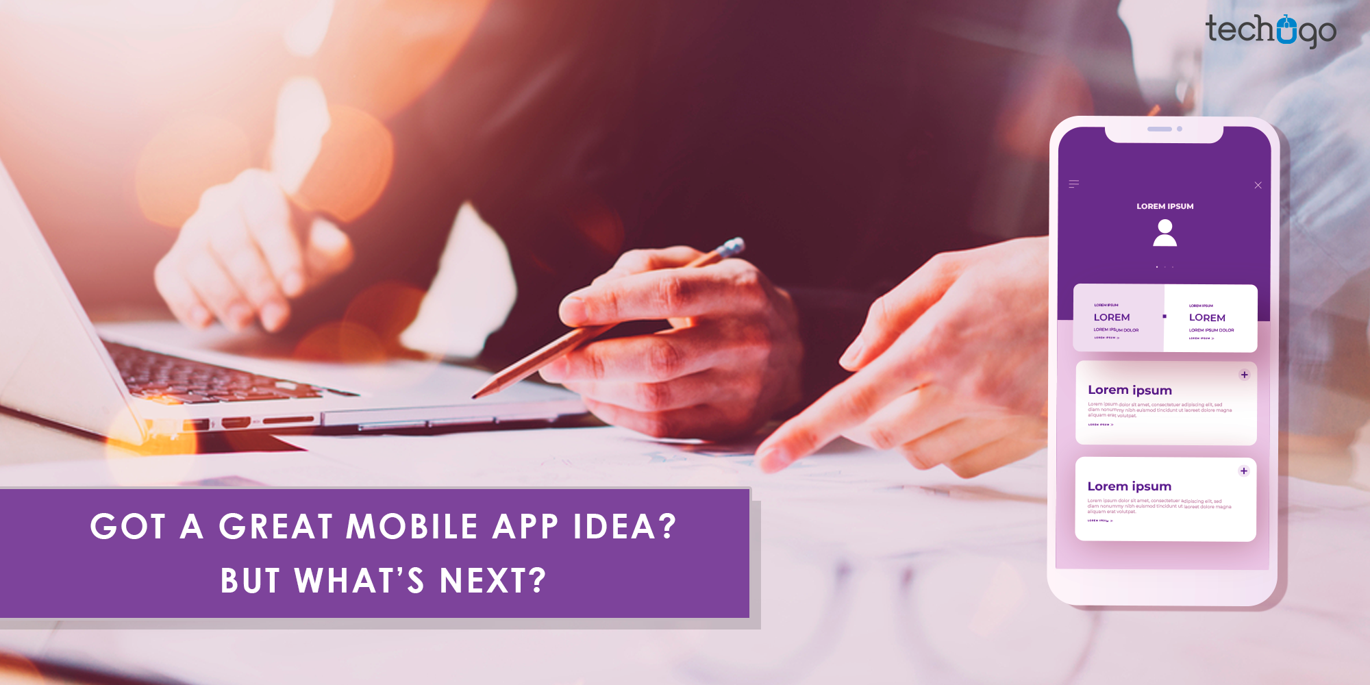 Got A Great Mobile App Idea? But What’s Next?