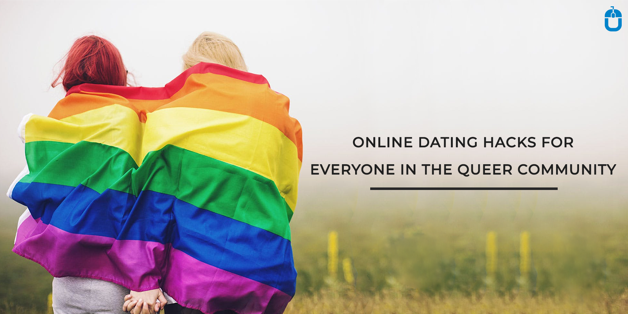 Online Dating Hacks For Everyone In The Queer Community