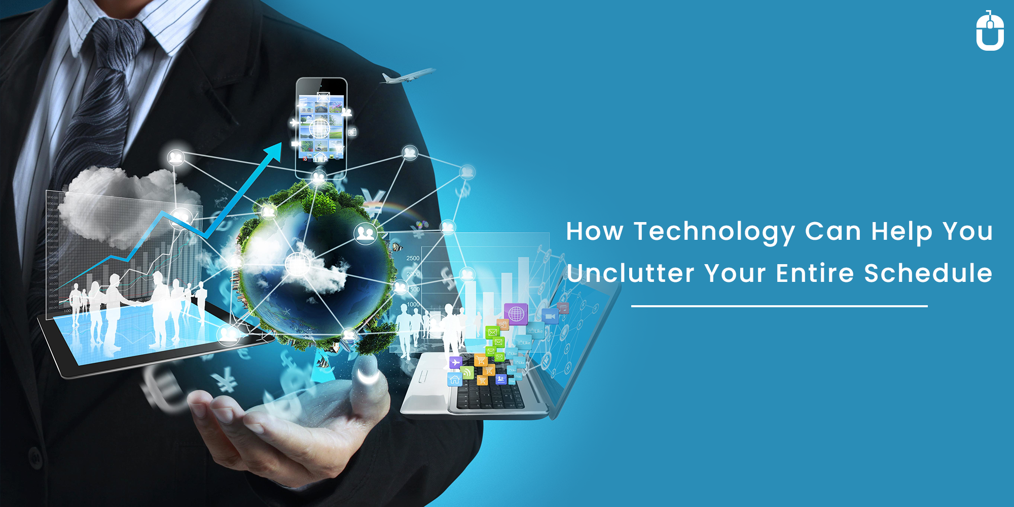 How Technology Can Help You Unclutter Your Entire Schedule