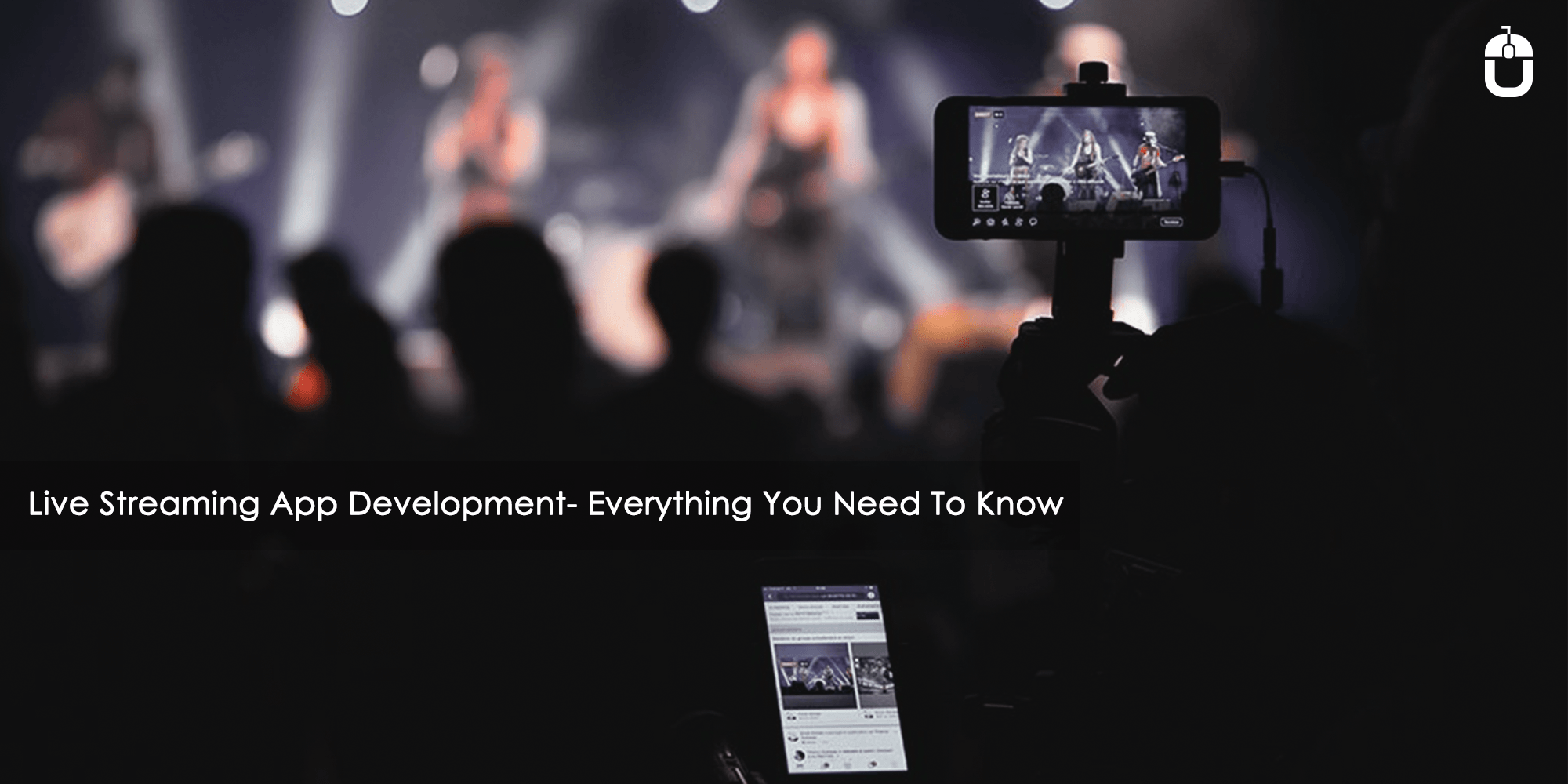 Live Streaming App Development- Everything You Need To Know Live Streaming App Development