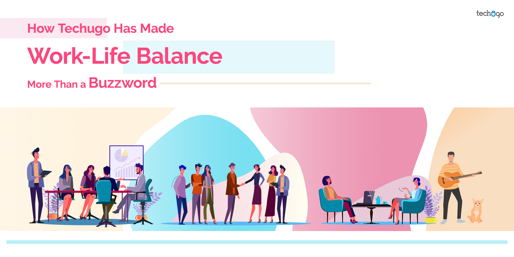 How Techugo Has Made Work-Life Balance More Than a Buzzword? work-life balance