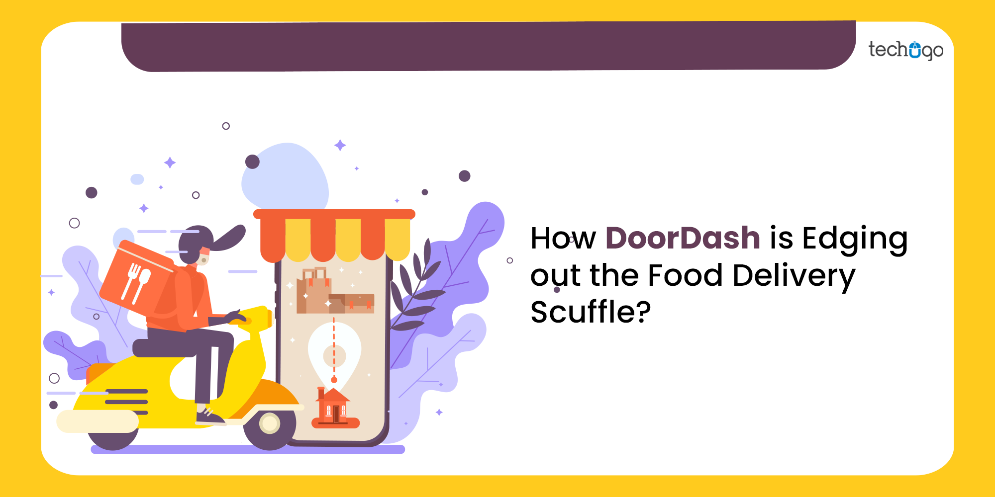 HOW DOORDASH IS EDGING OUT THE FOOD DELIVERY SCUFFLE? (Updated) DoorDash
