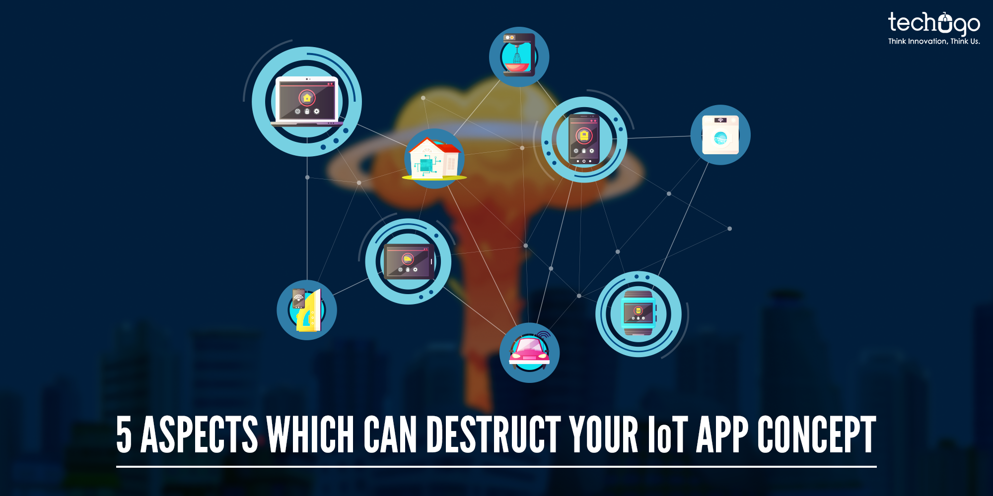 5 IoT App Development Pitfalls That Can Kill Your App Forever 5 ASPECTS WHICH CAN DESTRUCT YOUR IoT APP CONCEPT