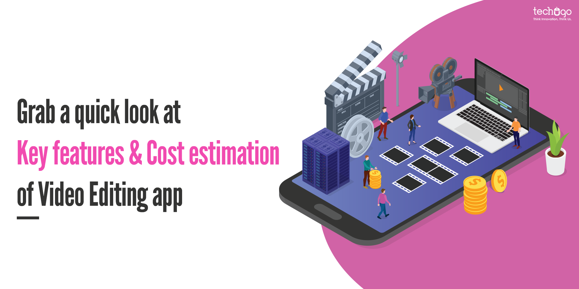 Grab a quick look at key features & cost estimation of Video Editing app Video Editing app