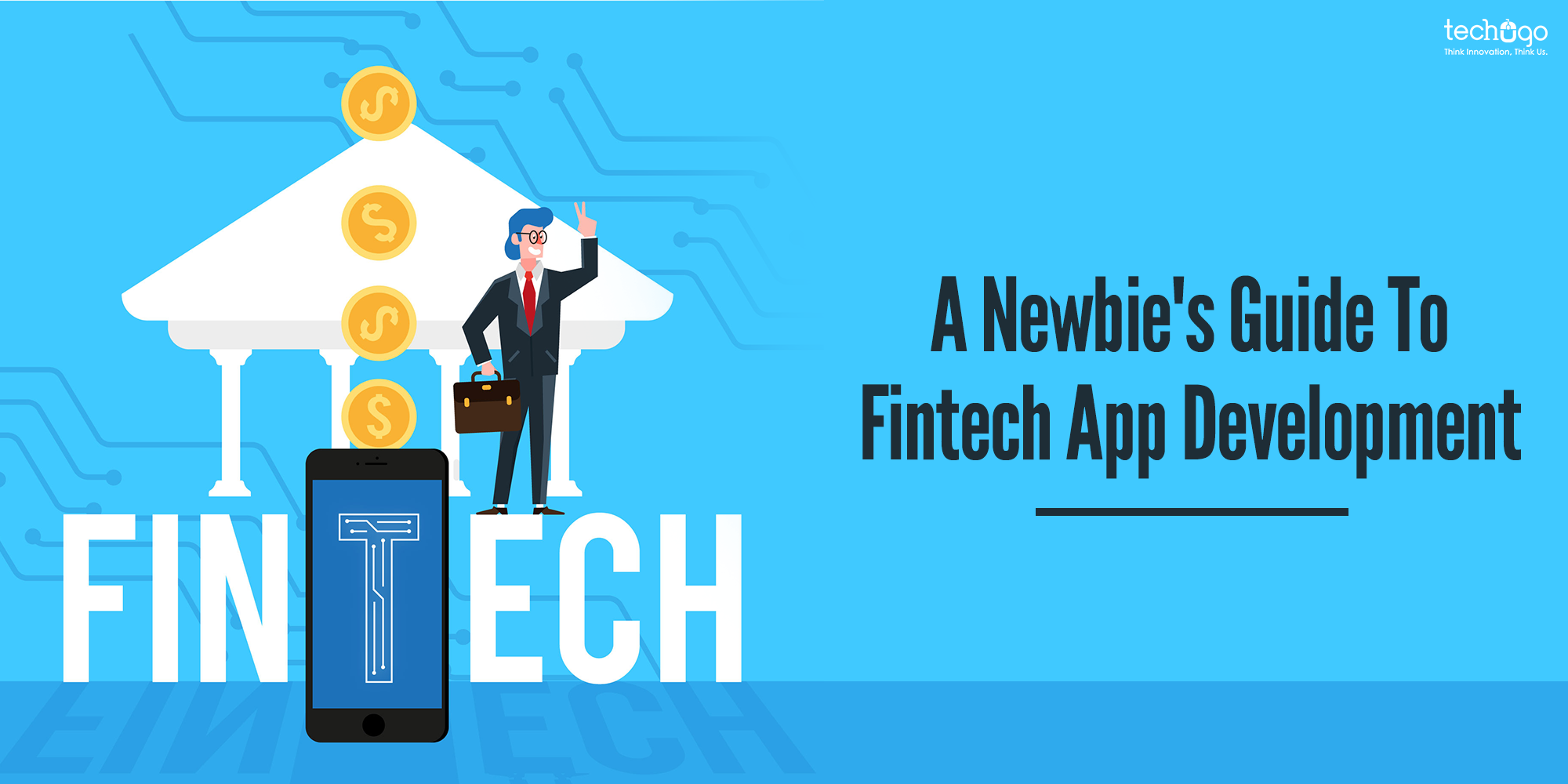 A Newbie’s Guide To Fintech App Development A Newbie's Guide To Fintech App Development