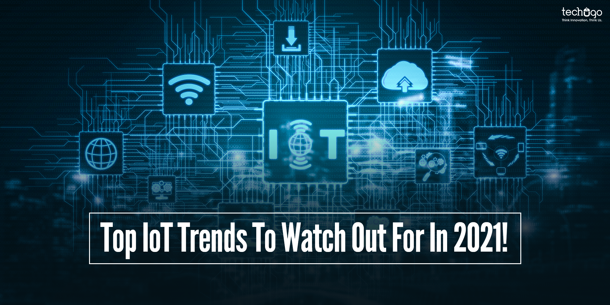 Top IoT Trends To Watch Out For In 2021
