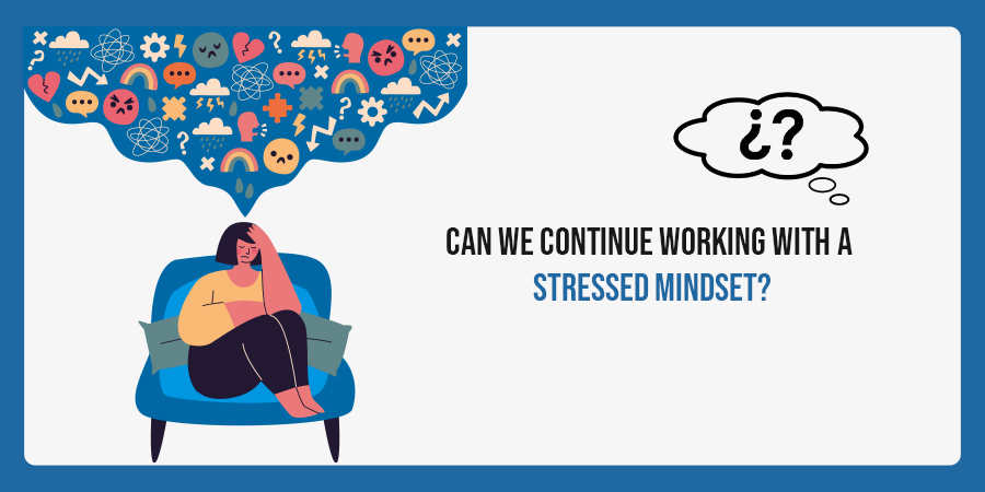 Can We Continue Working With A Stressed Mindset?