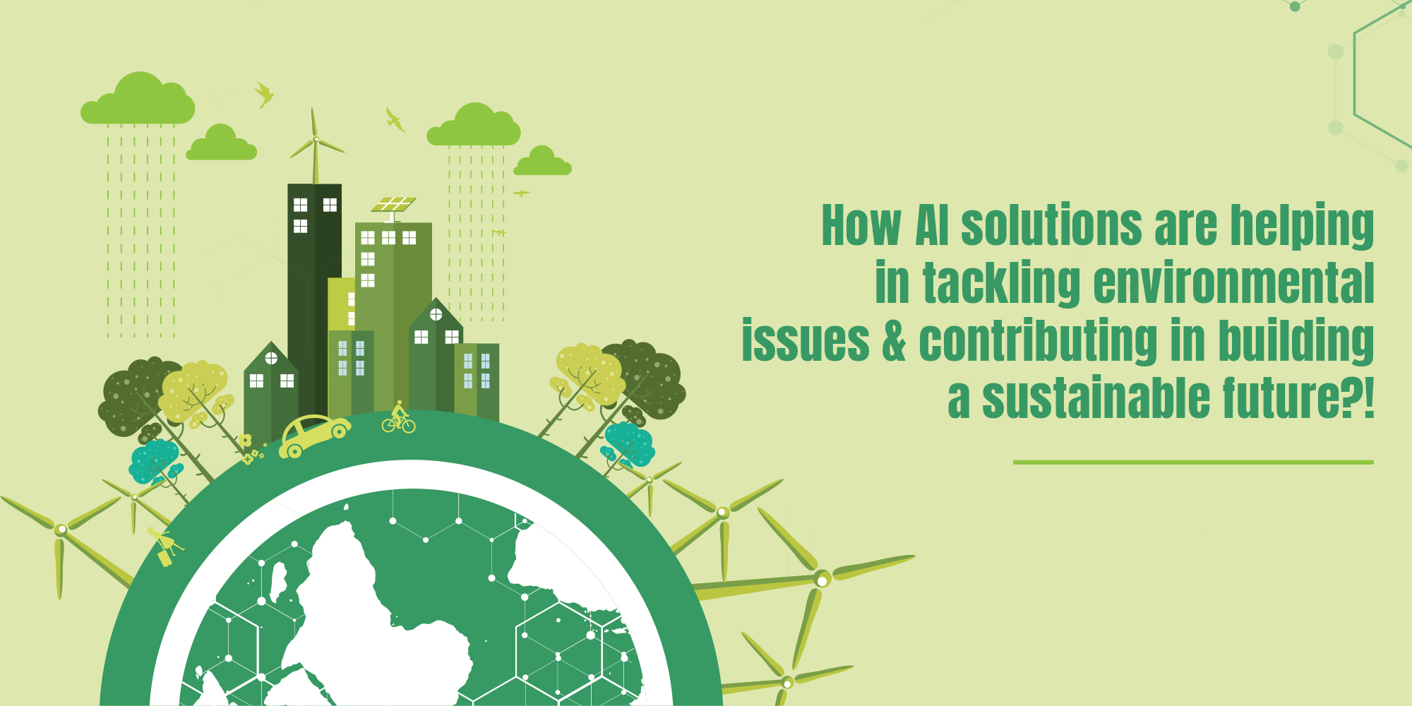 How AI Solutions Are Helping In Tackling Environmental Issues & Contributing In Building A Sustainable Future?