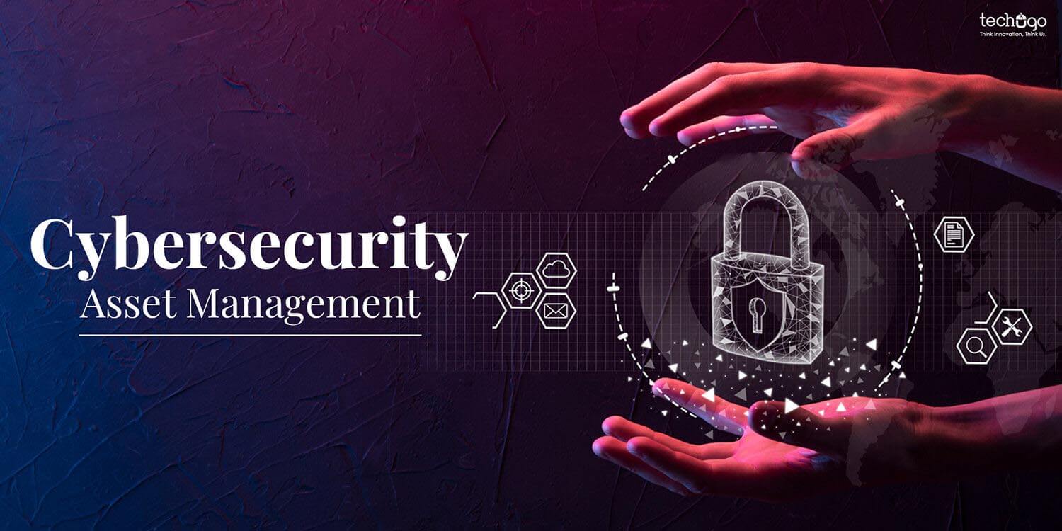 Cybersecurity Asset Management: An Efficient Manner to Legitimize Your Security Team!