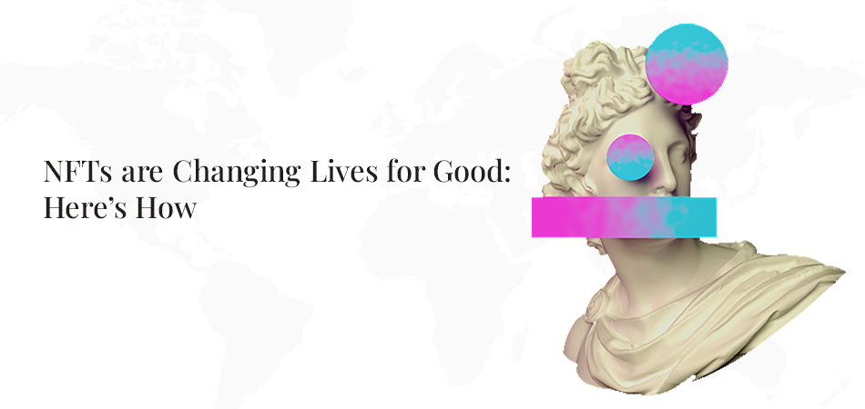 NFTs are Changing Lives for Good