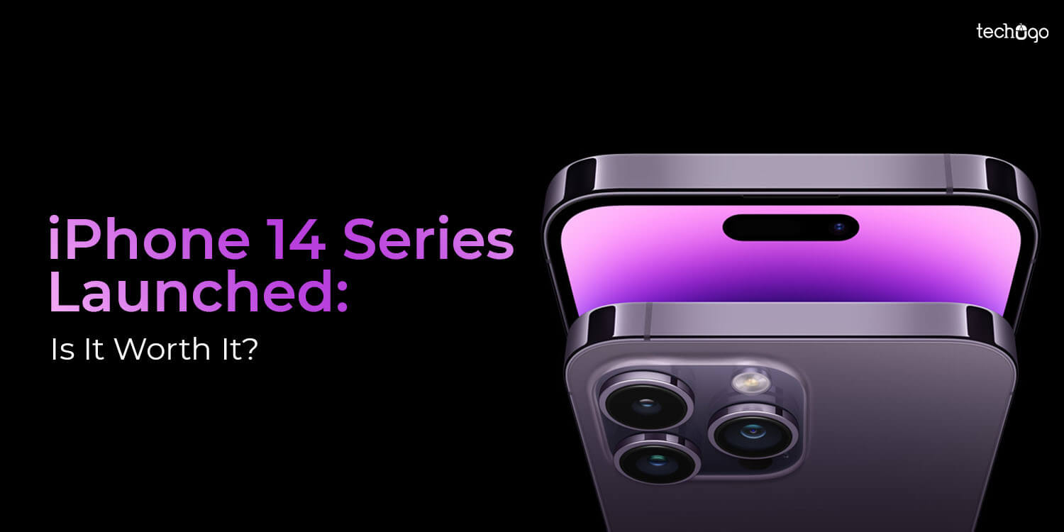 iPhone 14 Series Launched: Is It Worth It?