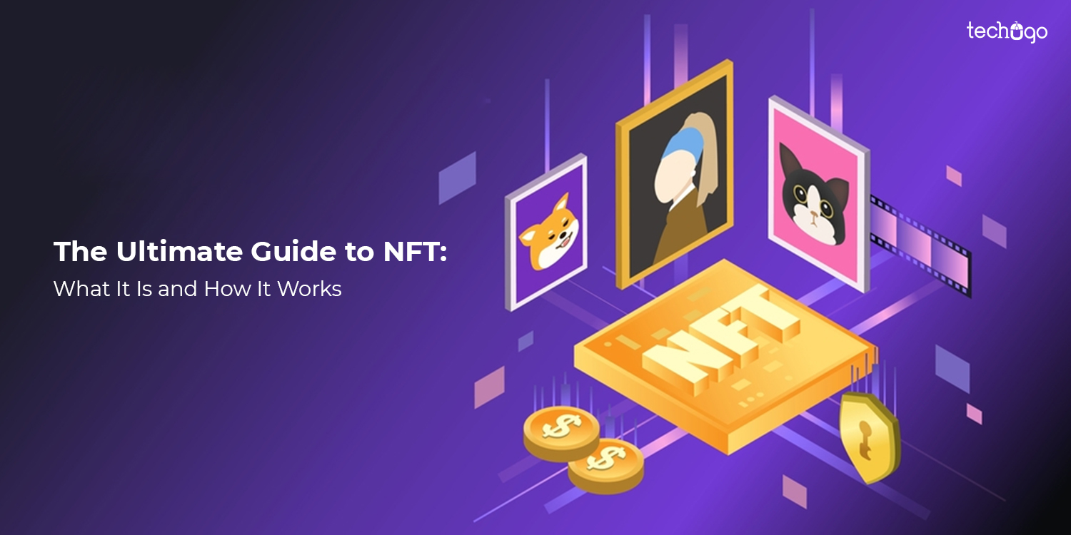 The Ultimate Guide to NFT: What is NFT and How It Works