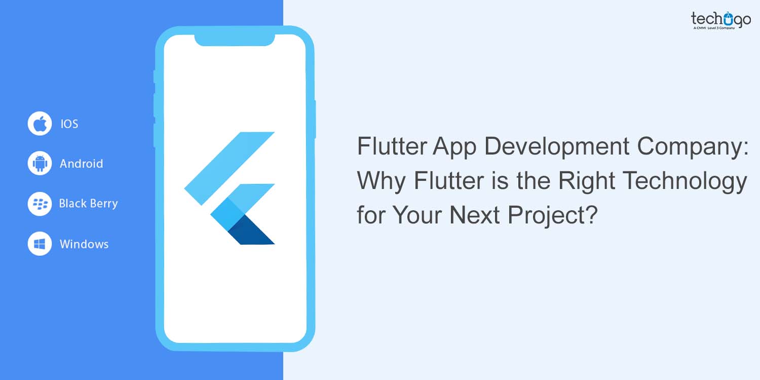 Flutter App Development Company: Why Flutter is the Right Technology for Your Next Project?