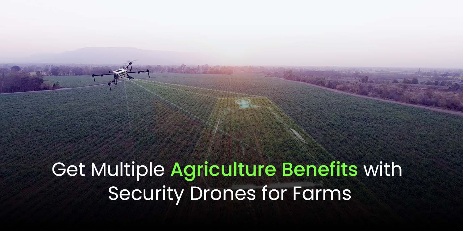 Get Multiple Agriculture Benefits with Security Drones for Farms